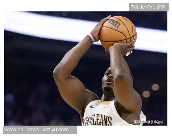 锡安半场狂砍20分4板内线冲击力十足展现健康状态